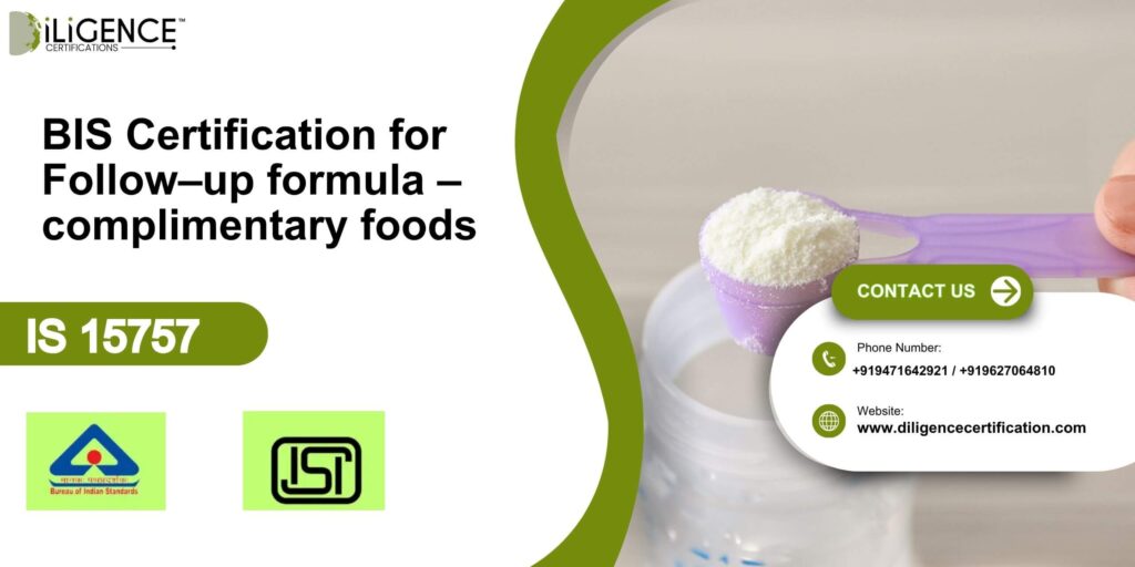 BIS Certification for Follow–up formula –complimentary foods Under IS 15757