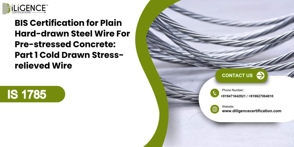 BIS Certification for Plain Hard-drawn Steel Wire For Pre-stressed Concrete: Part 1 Cold Drawn Stress-relieved Wire IS 1785