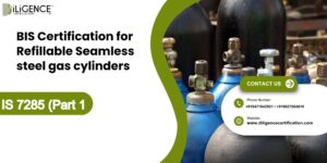BIS Certification for Refillable Seamless steel gas cylinders