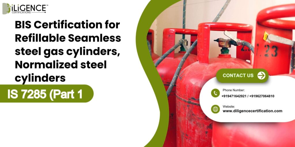 BIS Certification for Refillable Seamless steel gas cylinders, Normalized steel cylinders under IS 7285 (Part 1)