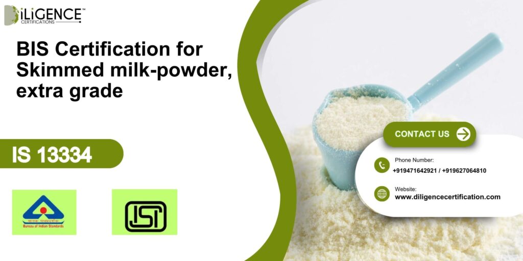 BIS Certification for Skimmed milk-powder, extra grade under IS 13334 (Part 2)