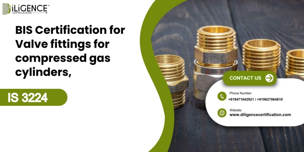 BIS Certification for Valve fittings for compressed gas cylinders, excluding liquefied petroleum gas cylinders