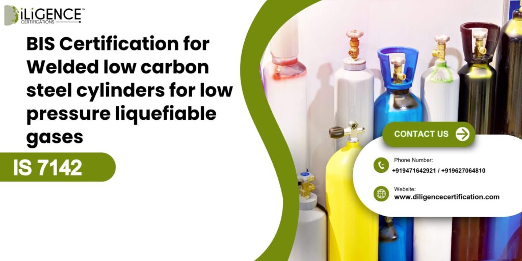 BIS Certification for Welded low carbon steel cylinders for low pressure liquefiable gases not exceeding 5 litre water capacity under IS 7142