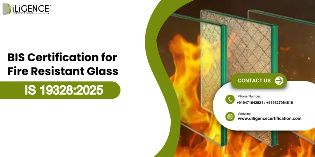 BIS License for Fire-resistant glass Under IS 19328:2025