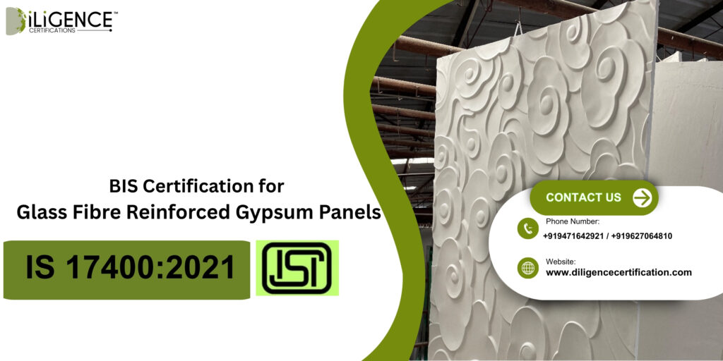 BIS Certification for Glass Fibre Reinforced Gypsum Panels Under IS 17400:2021