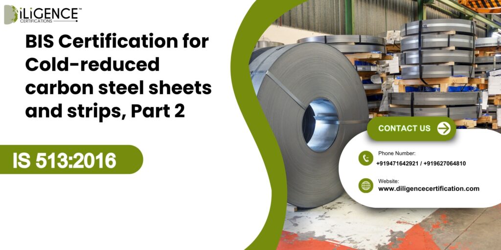 BIS Certification for Cold-reduced carbon steel sheets and strips, Part 2 High Tensile and Multi-phase Steel Under IS 5132016