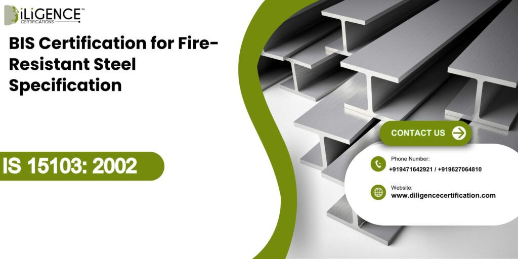 BIS Certification for Fire-Resistant Steel Specification under IS 15103 2002