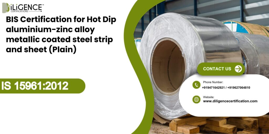 BIS Certification for Hot Dip aluminium-zinc alloy metallic coated steel strip and sheet (Plain) under IS 15961:2012