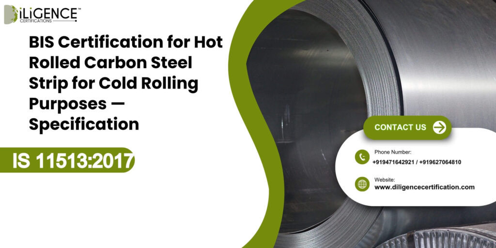 BIS Certification for Hot Rolled Carbon Steel Strip for Cold Rolling Purposes — Specification under IS 115132017