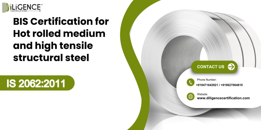 BIS Certification for Hot rolled medium and high tensile structural steel under IS 2062:2011