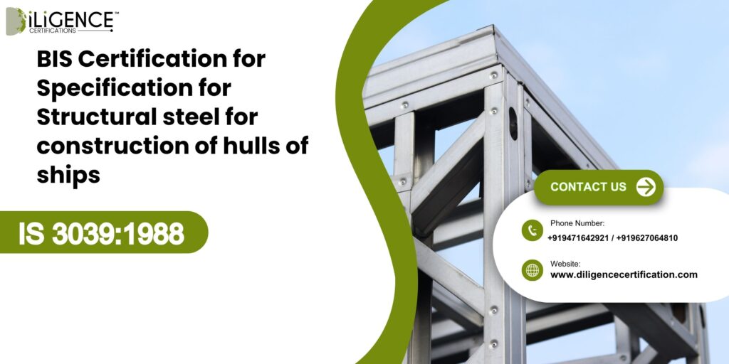 BIS Certification for Specification for Structural steel for construction of hulls of ships IS 3039:1988