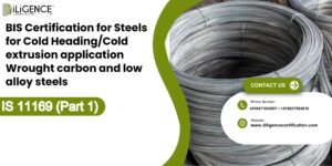 BIS Certification for Steels for Cold HeadingCold extrusion application Wrought carbon and low alloy steels under IS 11169 (Part 1) 1984