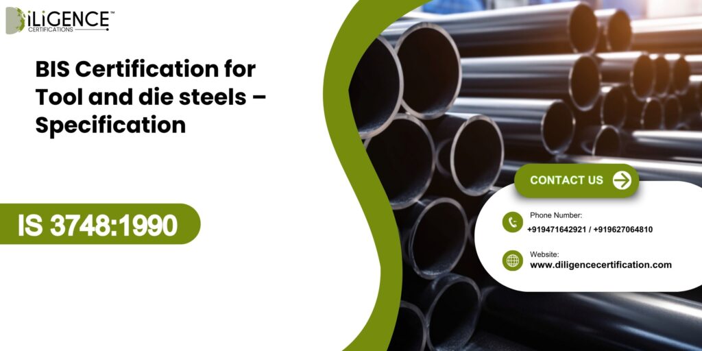 BIS Certification for Tool and die steels – Specification IS 3748:1990