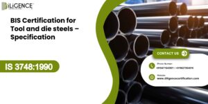 BIS Certification for Tool and die steels – Specification IS 37481990