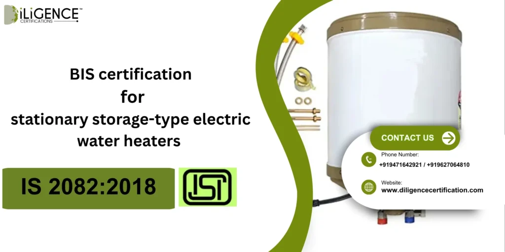 BIS certification for stationary storage-type electric water heaters Under IS 2082:2018