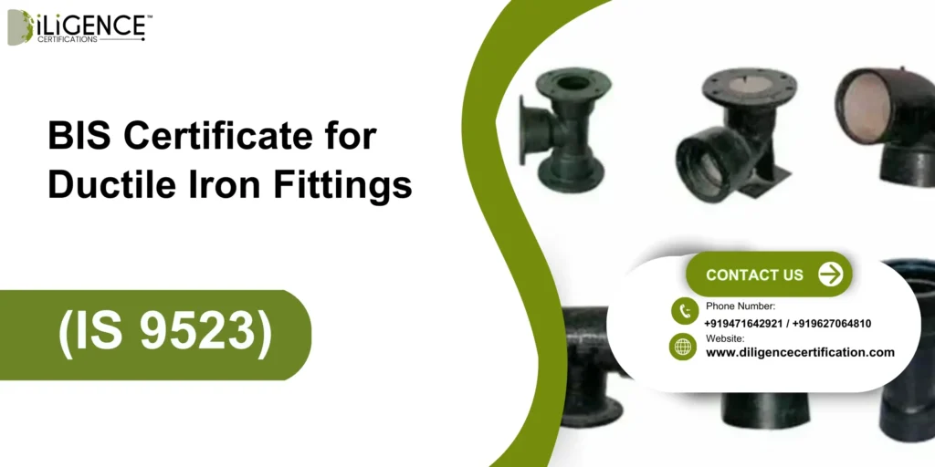 BIS Certificate for Ductile Iron Fittings (IS 9523)