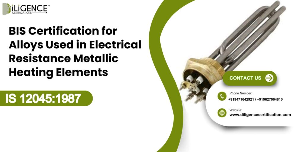 BIS Certification for Alloys Used in Electrical Resistance Metallic Heating Elements IS 12045:1987