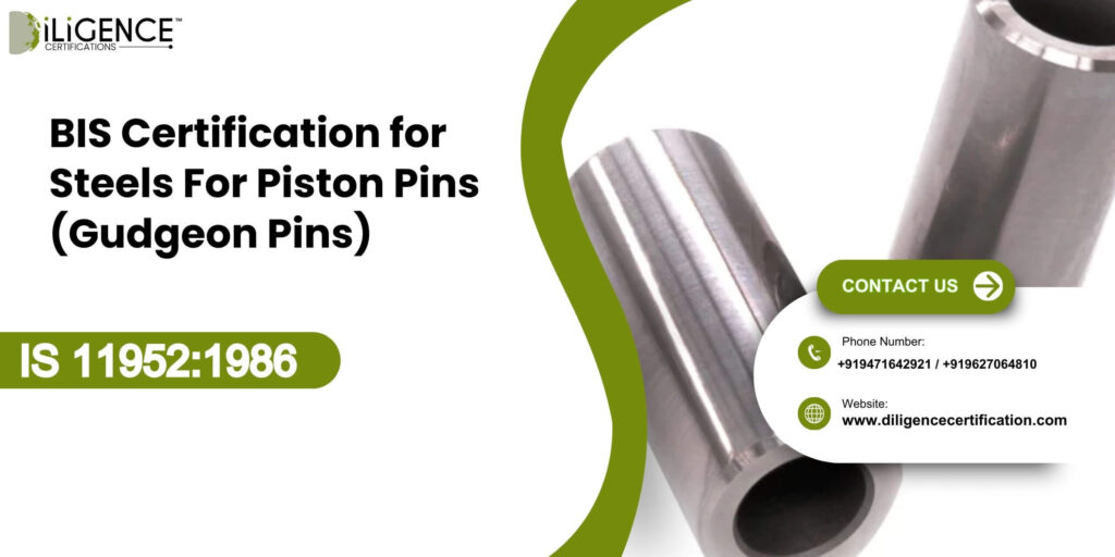 BIS Certification for Steels For Piston Pins (Gudgeon Pins) IS 119521986