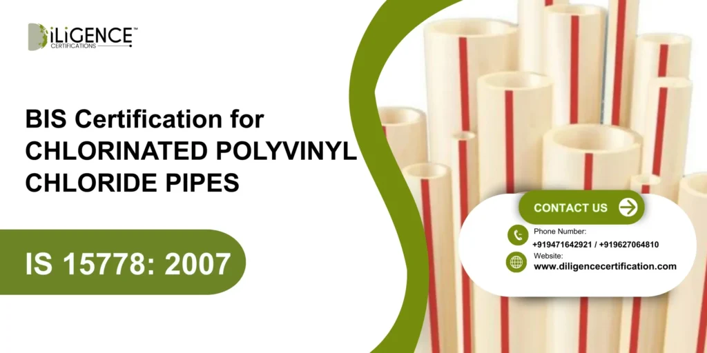 BIS Certification for CHLORINATED POLYVINYL CHLORIDE PIPES (IS 15778: 2007 )