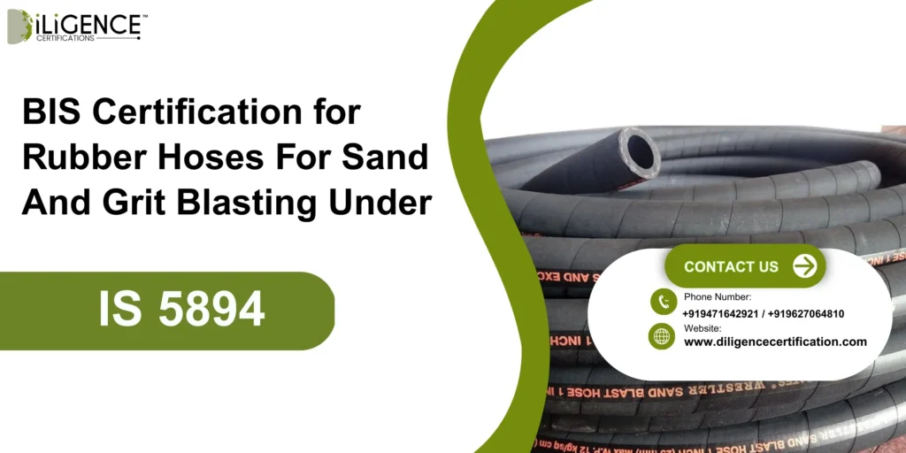 BIS Certification for Rubber Hoses For Sand And Grit Blasting Under  IS 5894