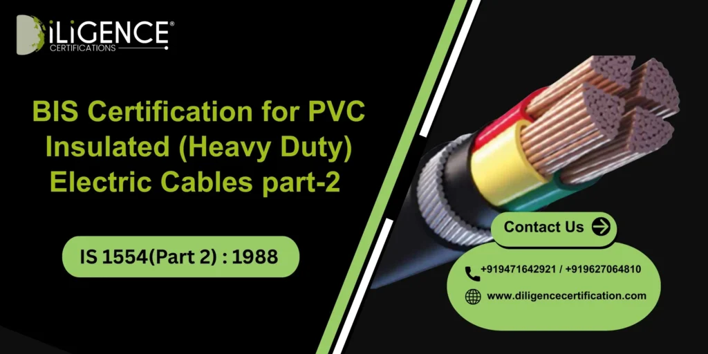 BIS Certification for PVC Insulated (Heavy Duty) Electric Cables Under IS 1554(Part 2) : 1988
