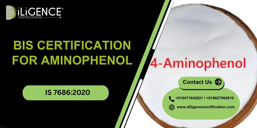 BIS CERTIFICATION FOR AMINOPHENOL UNDER IS 7686:2020