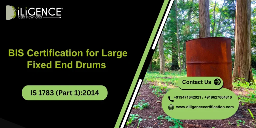 BIS Certification for Large Fixed End Drums Under IS 1783 (Part 1):2014