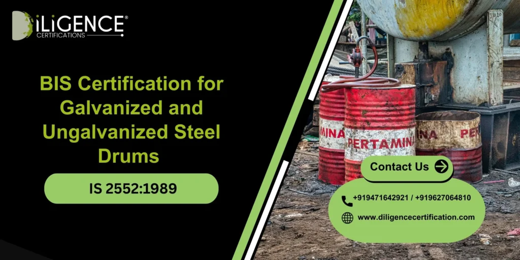 BIS Certification for Galvanized and Ungalvanized Steel Drums – IS 2552:1989