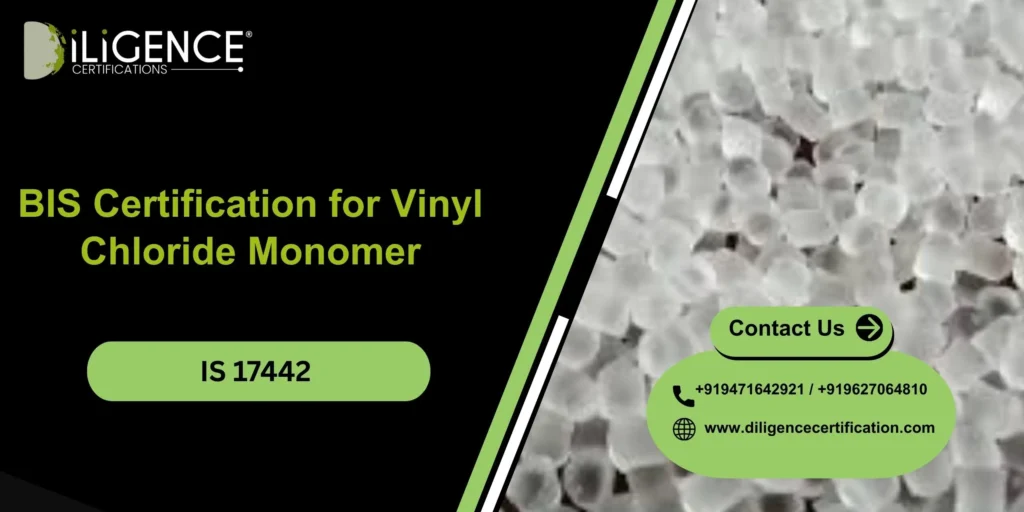 BIS Certification for Vinyl Chloride Monomer IS 17442 