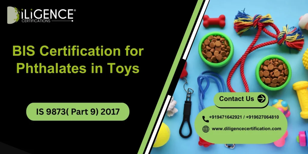 BIS Certification for Phthalates in Toys Under IS 9873( Part 9) 2017
