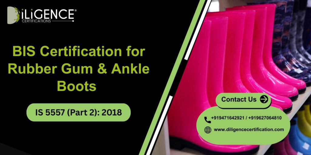BIS Certification for Rubber Gum & Ankle Boots Under IS 5557 (Part 2): 2018