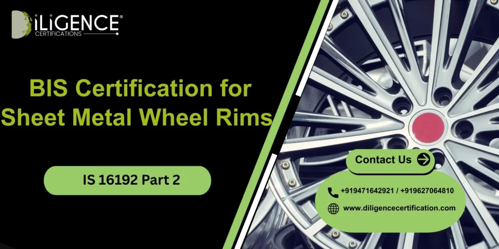 BIS Certification for Sheet Metal Wheel Rims Under IS 16192 Part 2