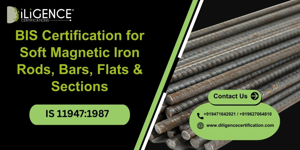 BIS Certification for Soft Magnetic Iron Rods, Bars, Flats & Sections IS 11947:1987