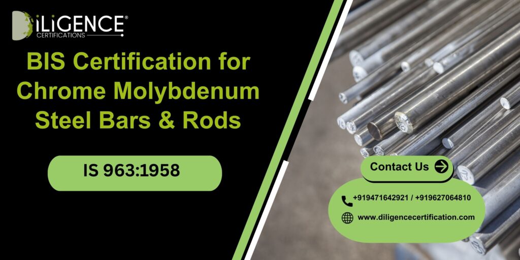 BIS Certification for Chrome Molybdenum Steel Bars & Rods IS 963:1958