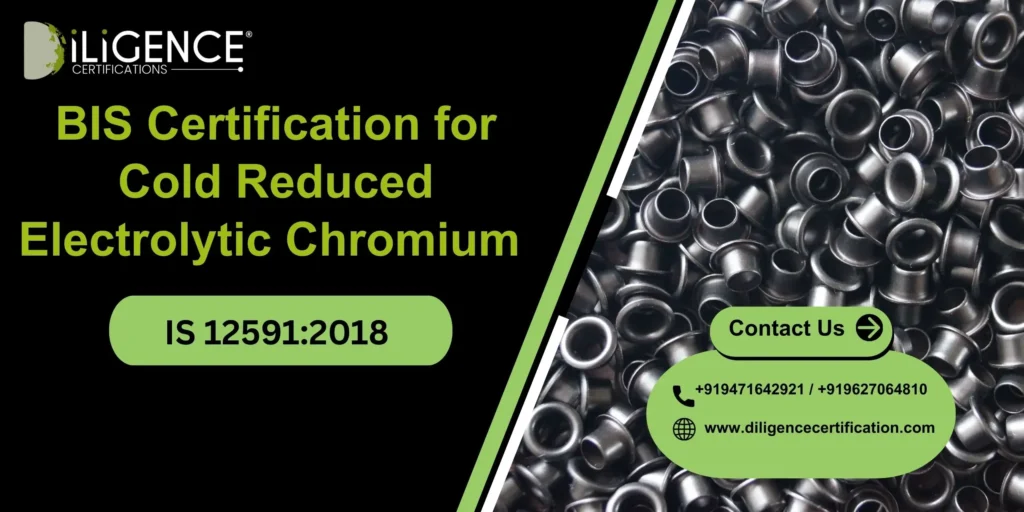 BIS Certification for Cold Reduced Electrolytic Chromium  IS 12591:2018