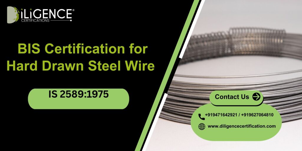 BIS Certification for Hard Drawn Steel Wire IS 2589:1975