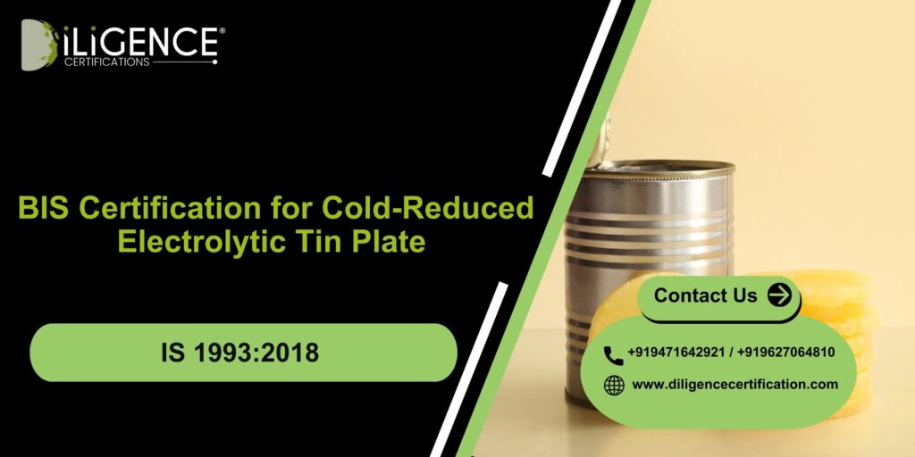 BIS Certification for Cold-Reduced Electrolytic Tin Plate as per IS 1993:2018
