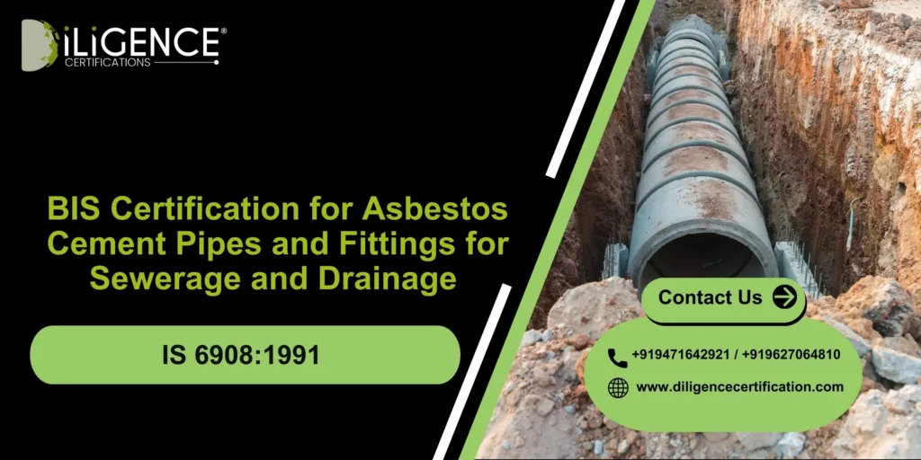 BIS Certification for Asbestos Cement Pipes and Fittings for Sewerage and Drainage Under IS 6908:1991