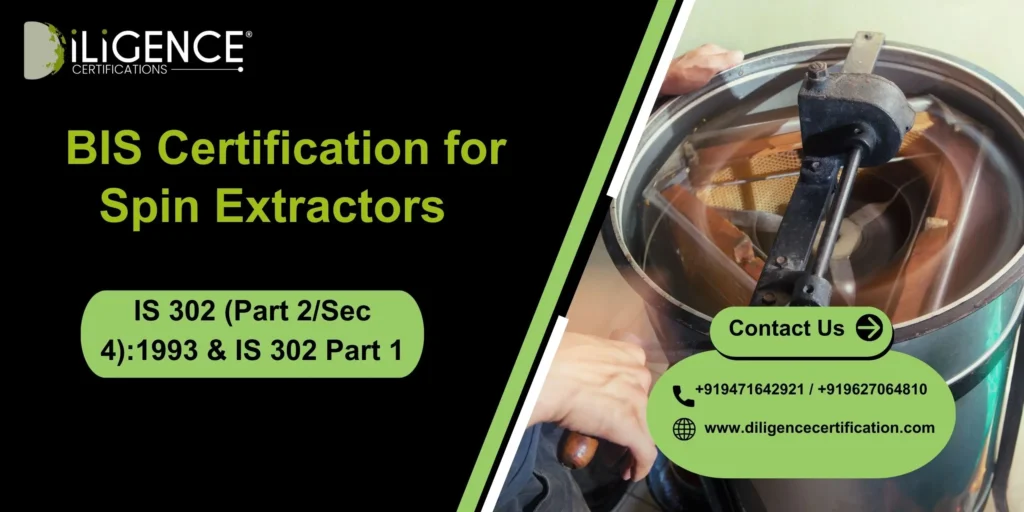 BIS Certification for Spin Extractors IS 302 (Part 2/Sec 4):1993 & IS 302 Part 1