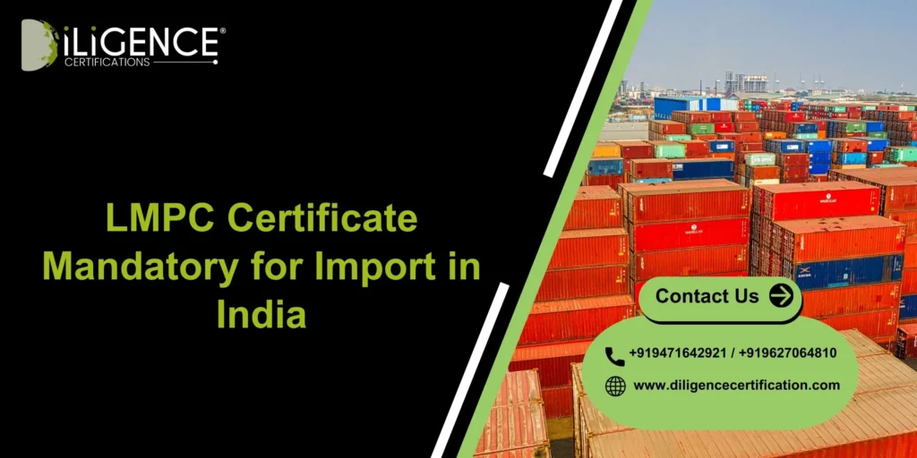 LMPC Certificate Mandatory for Import in India? | Complete Guide