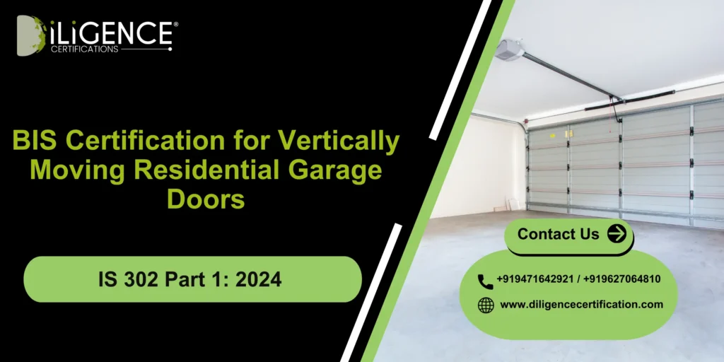 BIS Certification  for Vertically Moving Residential Garage Doors IS 302 Part 1:2024