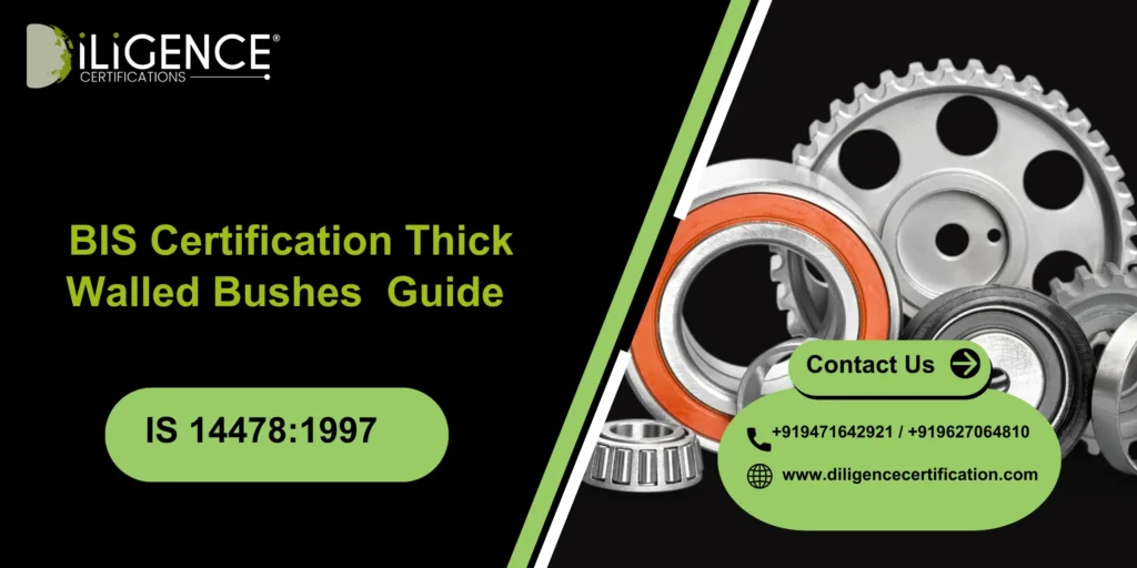 Thick Walled Bushes BIS Certification IS 14478:1997 Guide