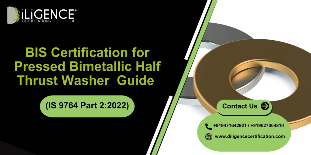 BIS Certification for Pressed Bimetallic Half Thrust Washer (IS 9764 Part 2:2022) Guide 