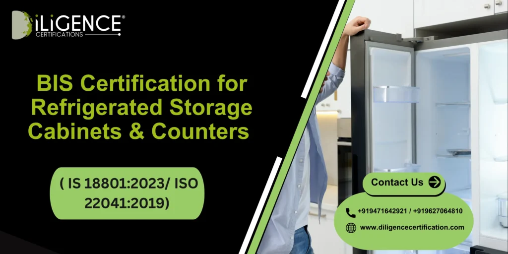 BIS Certification for Refrigerated Storage Cabinets & Counters( IS 18801:2023/ ISO 22041:2019) 