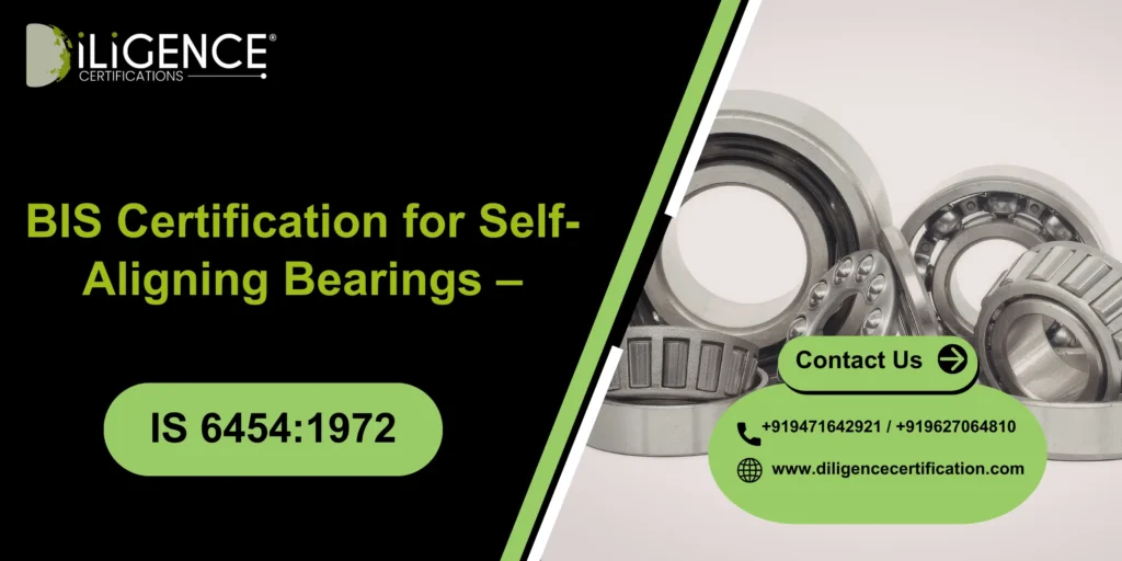 Self Aligning Bearings BIS Certification – IS 6454:1972 Complete Guide