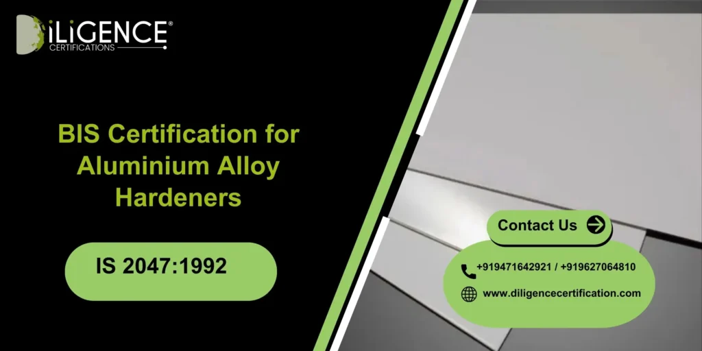 BIS Certification for Aluminium Alloy Hardeners Under IS 2047:1992