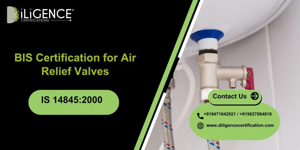 BIS Certification for Air Relief Valves Under IS 14845:2000