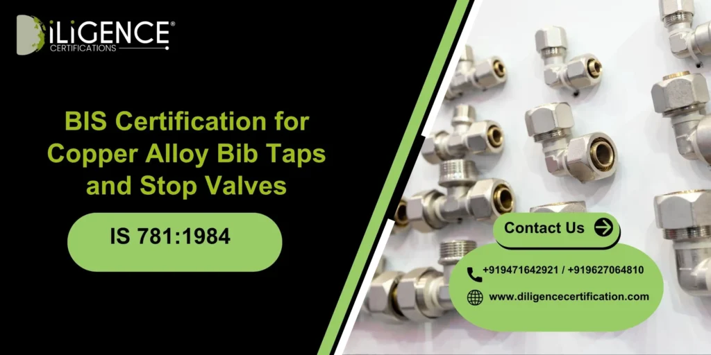 BIS Certification for Copper Alloy Bib Taps and Stop Valves Under IS 781:1984
