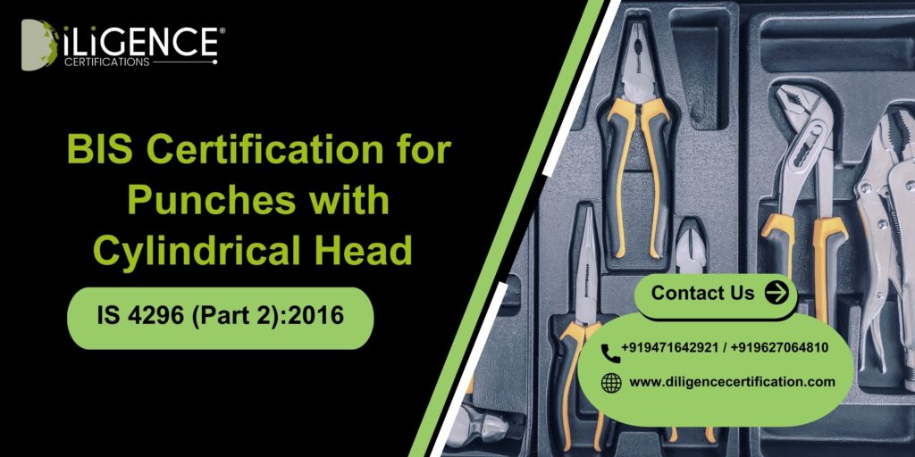 BIS Certification for Punches with Cylindrical Head under IS 4296 (Part 2):2016