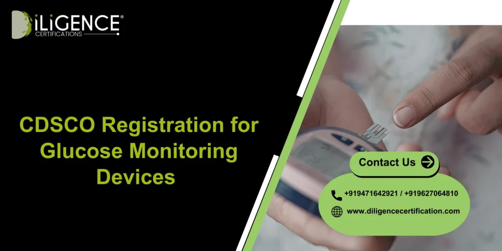CDSCO Registration for Glucose Monitoring Devices 